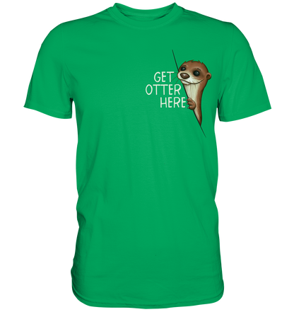 Get Otter Here | Lustiger Otter Kalauer - Premium Shirt