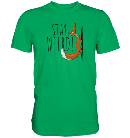 Stay Weird! Schräger Fuchs - Premium Shirt