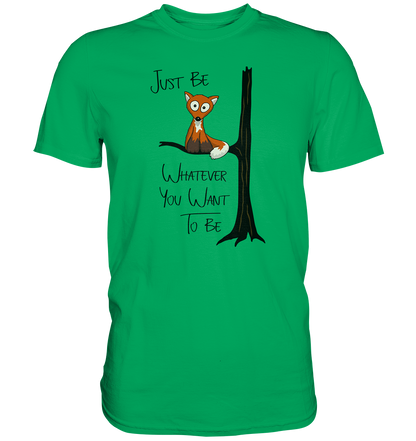 Just Be Whatever | Fuchs wie Eule - Premium Shirt