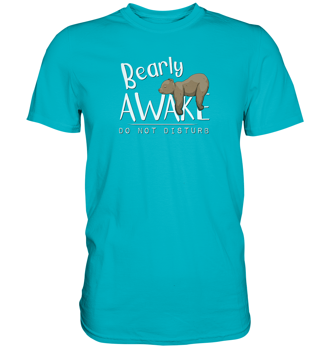 Bearly Awake Bitte nicht stören Bär - Premium Shirt