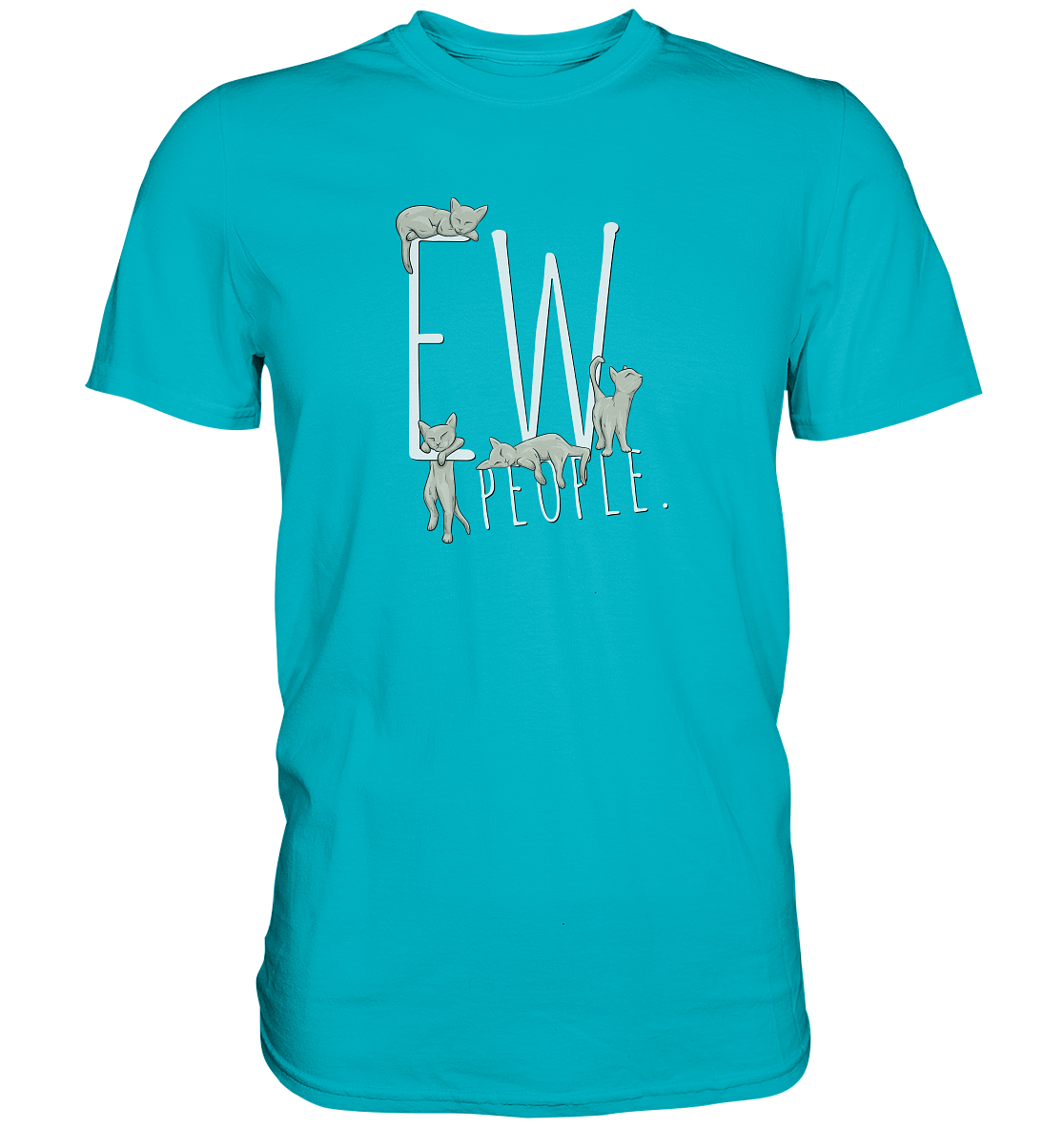 Ew, People. Sarkastische Katzen - Premium Shirt