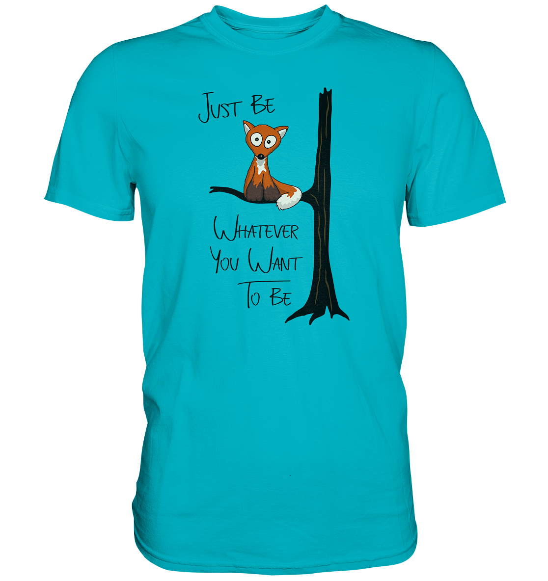 Just Be Whatever | Fuchs wie Eule - Premium Shirt
