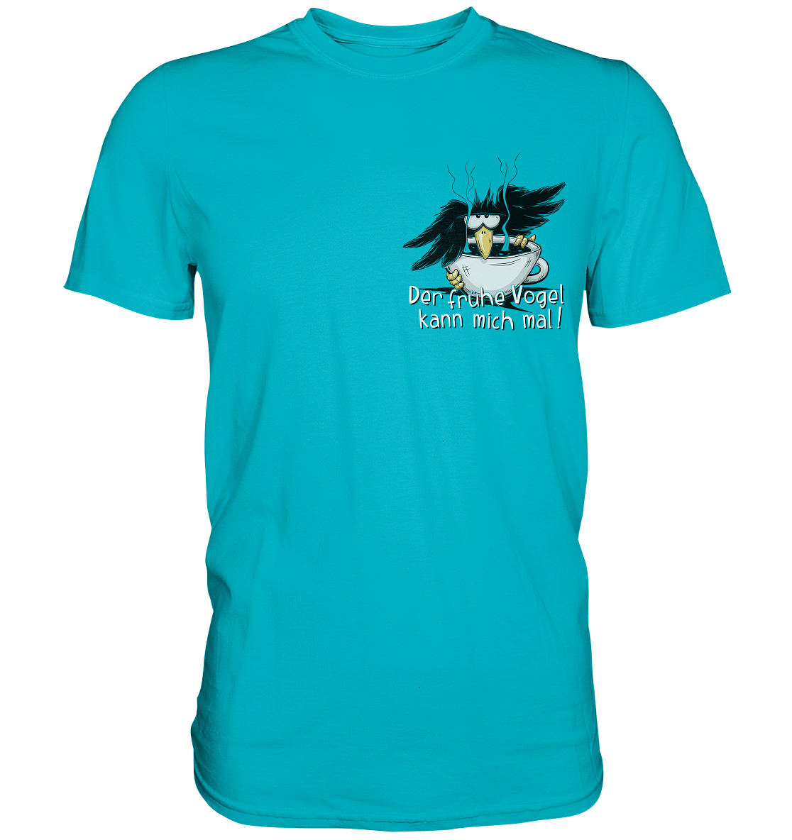 Der frühe Vogel kann mich mal | Kaffee Rabe - Premium Shirt