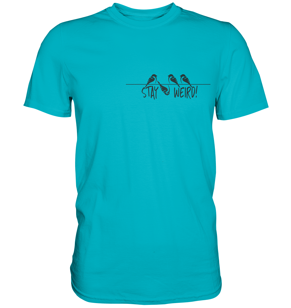 Stay Weird! Schräger Vogel Spatz - Premium Shirt