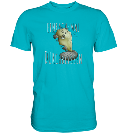 Einfach mal Durchbeissen Biber - Premium Shirt