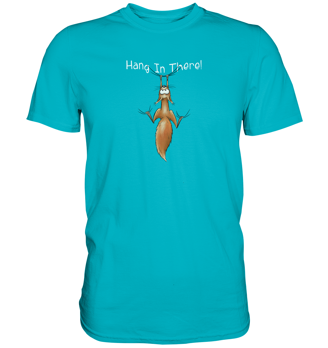 Hang In There | Lässiges Eichhörnchen - Premium Shirt