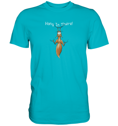 Hang In There | Lässiges Eichhörnchen - Premium Shirt
