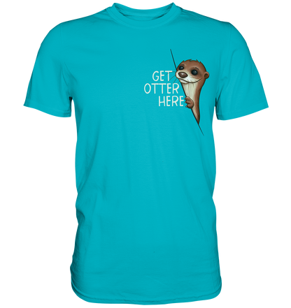Get Otter Here | Lustiger Otter Kalauer - Premium Shirt