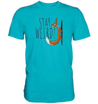 Stay Weird! Schräger Fuchs - Premium Shirt