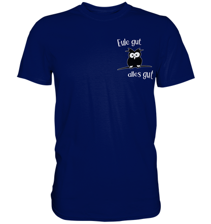 Eule gut, alles gut - Premium Shirt