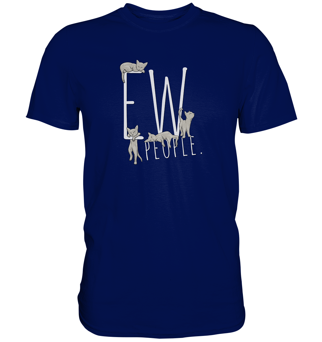 Ew, People. Sarkastische Katzen - Premium Shirt