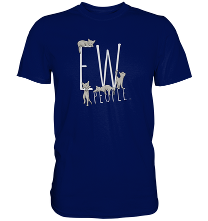 Ew, People. Sarkastische Katzen - Premium Shirt