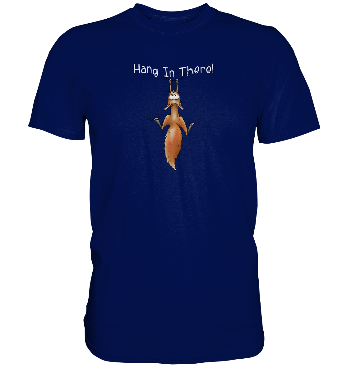 Hang In There | Lässiges Eichhörnchen - Premium Shirt
