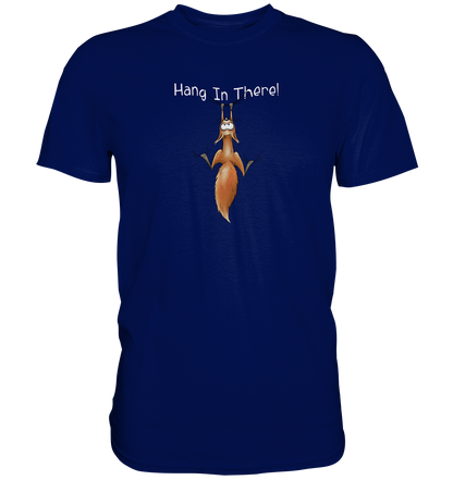 Hang In There | Lässiges Eichhörnchen - Premium Shirt