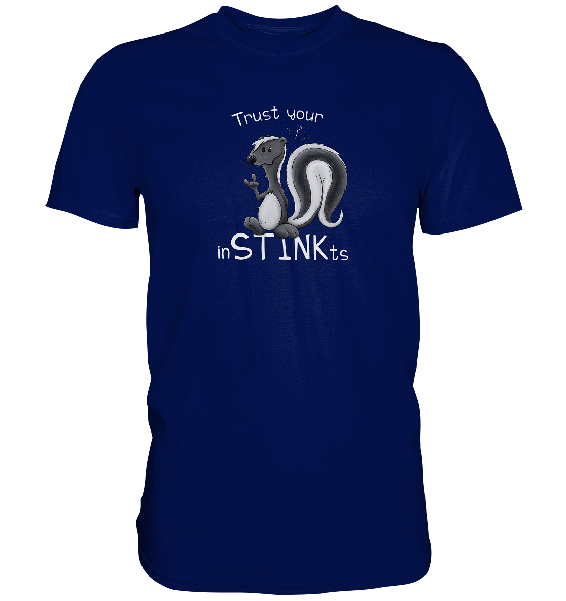 Trust Your inSTINKts Stinktier Humor - Premium Shirt