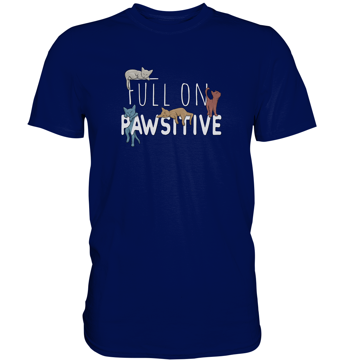 Full On Pawsitive! Gechillte Katzen - Premium Shirt