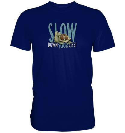 Slow Down Your Life Schildkröte - Premium Shirt