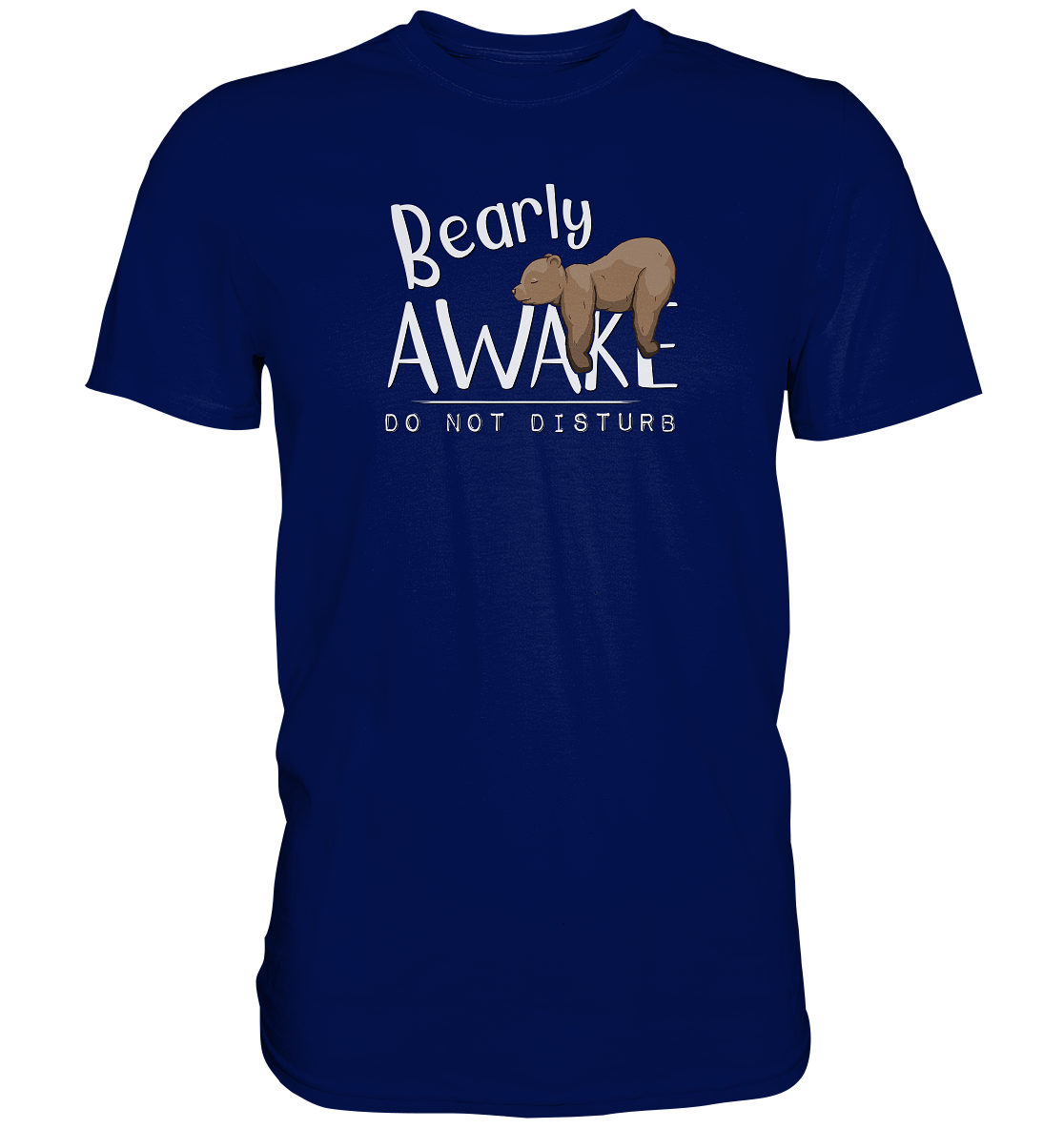 Bearly Awake Bitte nicht stören Bär - Premium Shirt