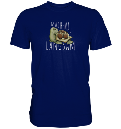 Mach mal langsam Schildkröte - Premium Shirt