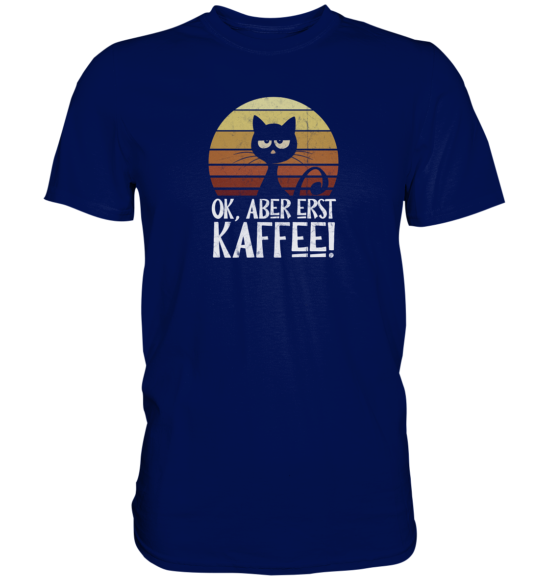 Ok, aber erst Kaffee | launische Katze - Premium Shirt
