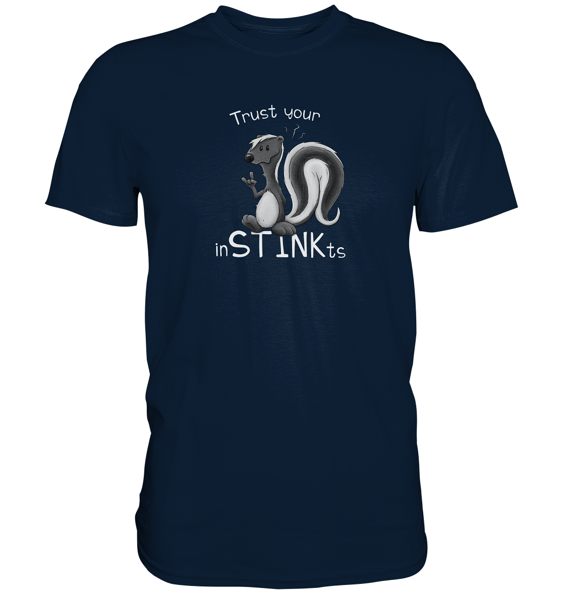 Trust Your inSTINKts Stinktier Humor - Premium Shirt