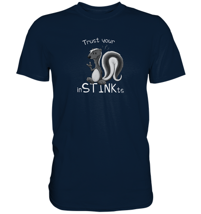 Trust Your inSTINKts Stinktier Humor - Premium Shirt