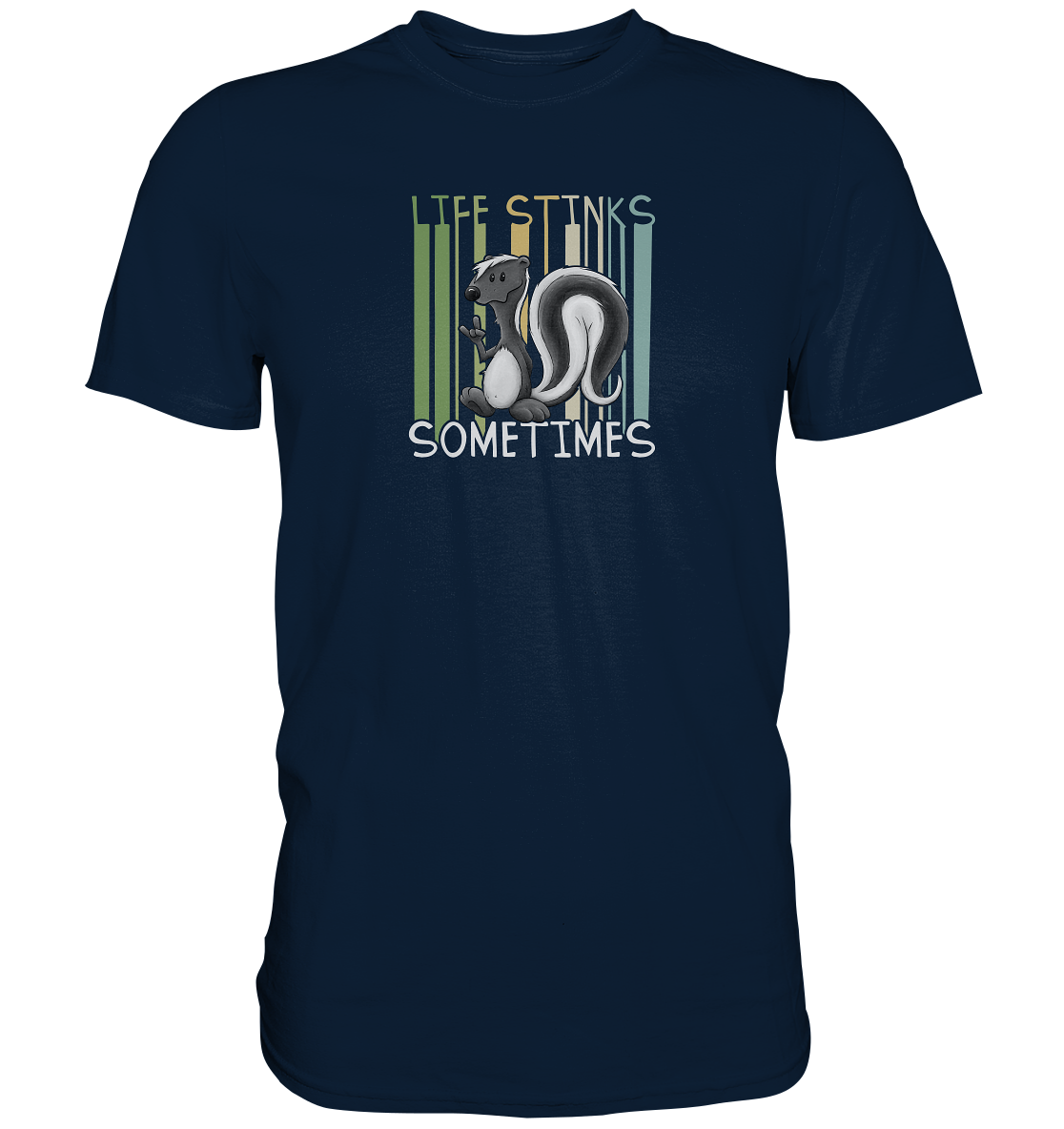 Life Stinks Sometimes Stinktier Weisheit - Premium Shirt