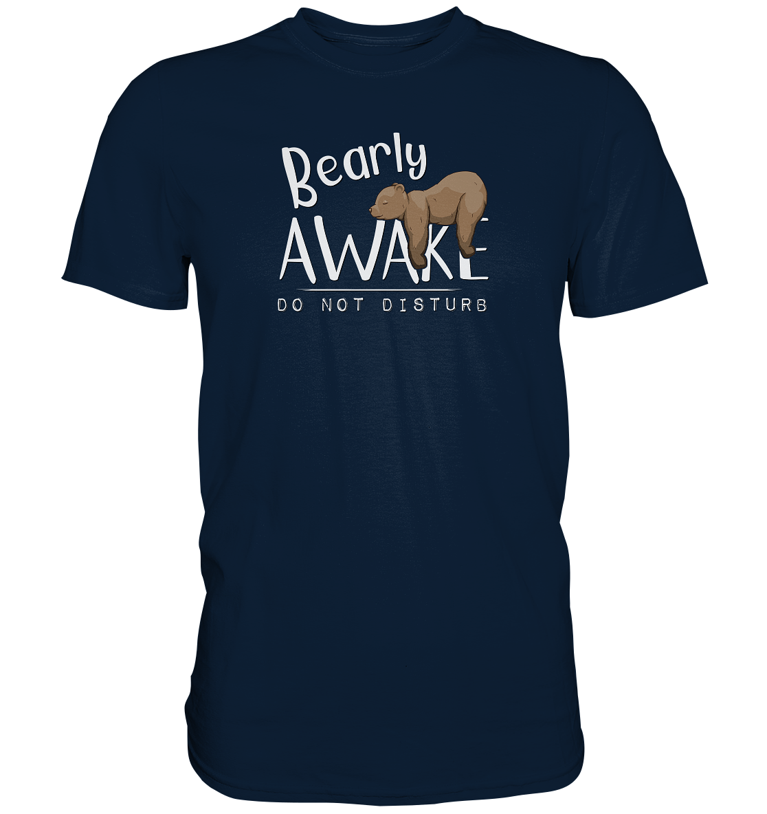 Bearly Awake Bitte nicht stören Bär - Premium Shirt