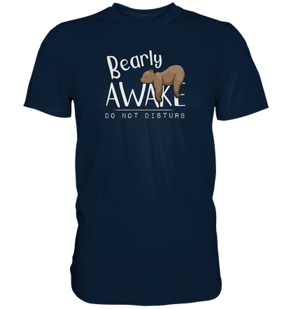Bearly Awake Bitte nicht stören Bär - Premium Shirt