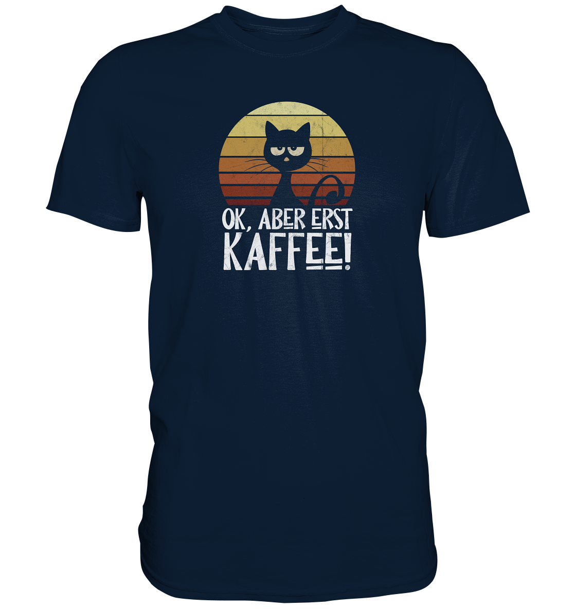 Ok, aber erst Kaffee | launische Katze - Premium Shirt