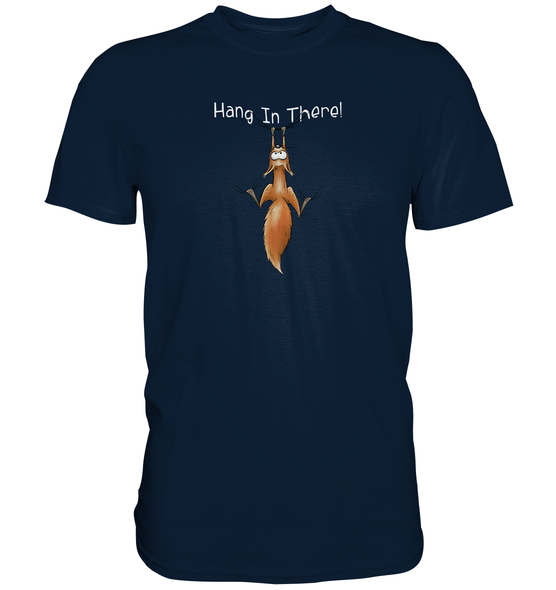 Hang In There | Lässiges Eichhörnchen - Premium Shirt