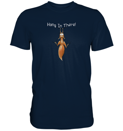 Hang In There | Lässiges Eichhörnchen - Premium Shirt