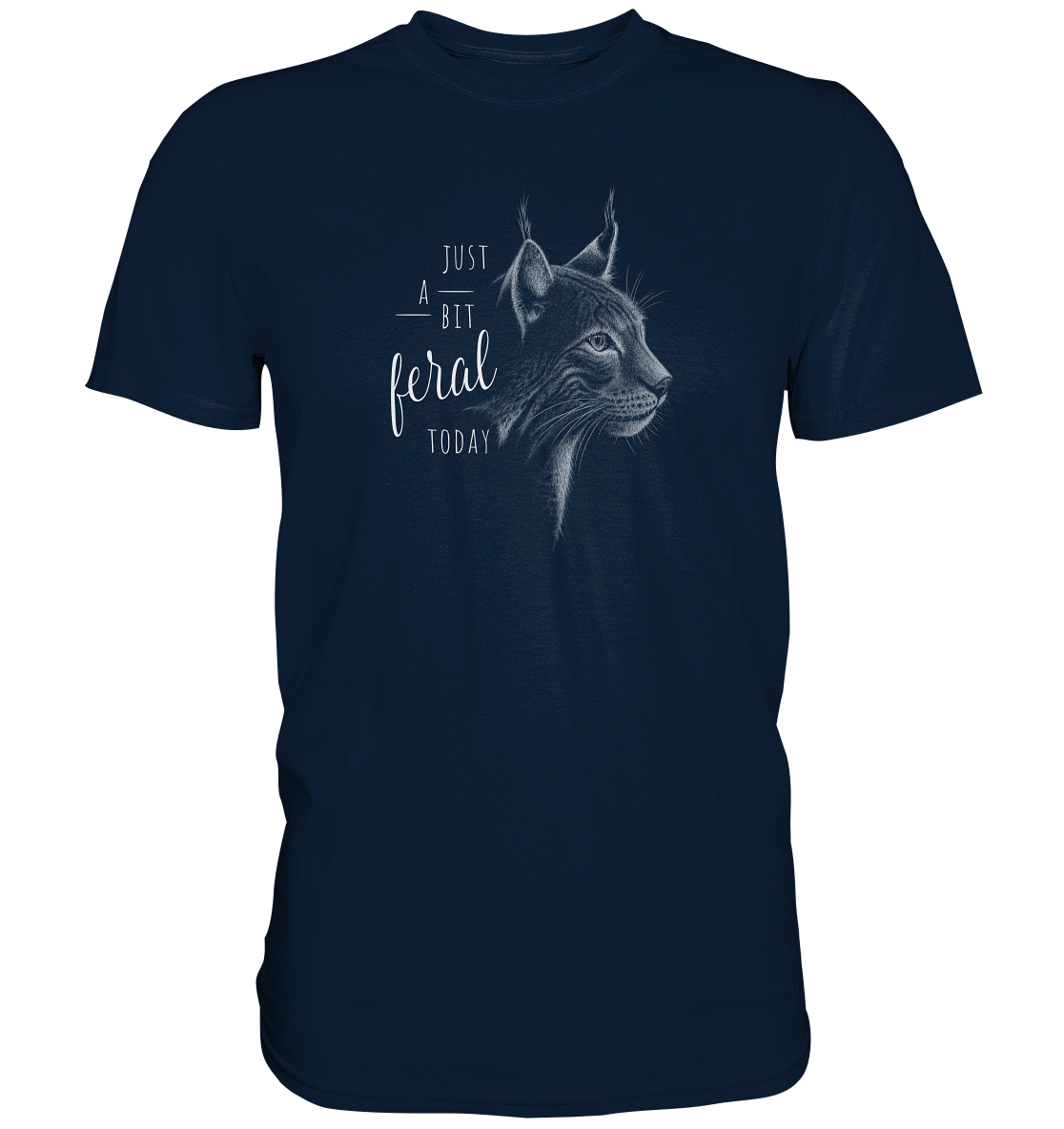 Just A Bit Feral Today! Wildkatze - Premium Shirt