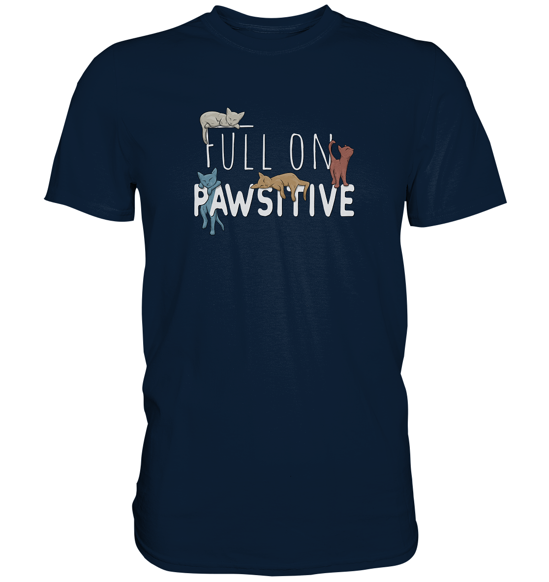 Full On Pawsitive! Gechillte Katzen - Premium Shirt