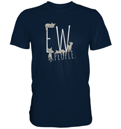 Ew, People. Sarkastische Katzen - Premium Shirt