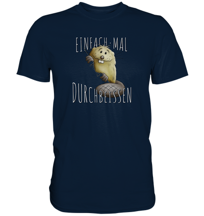 Einfach mal Durchbeissen Biber - Premium Shirt