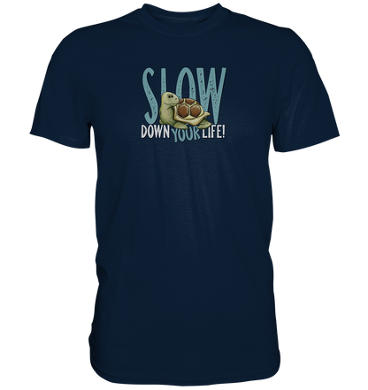 Slow Down Your Life Schildkröte - Premium Shirt
