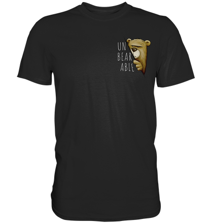 Unbearable – Unerträglich Bär - Premium Shirt