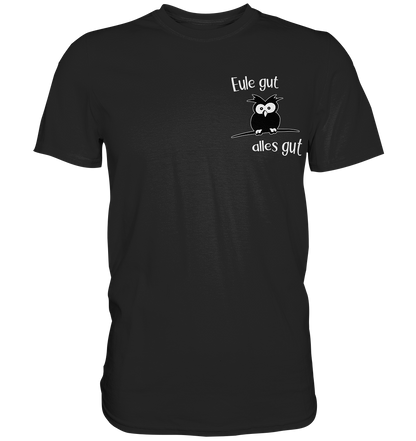 Eule gut, alles gut - Premium Shirt
