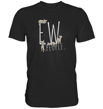 Ew, People. Sarkastische Katzen - Premium Shirt