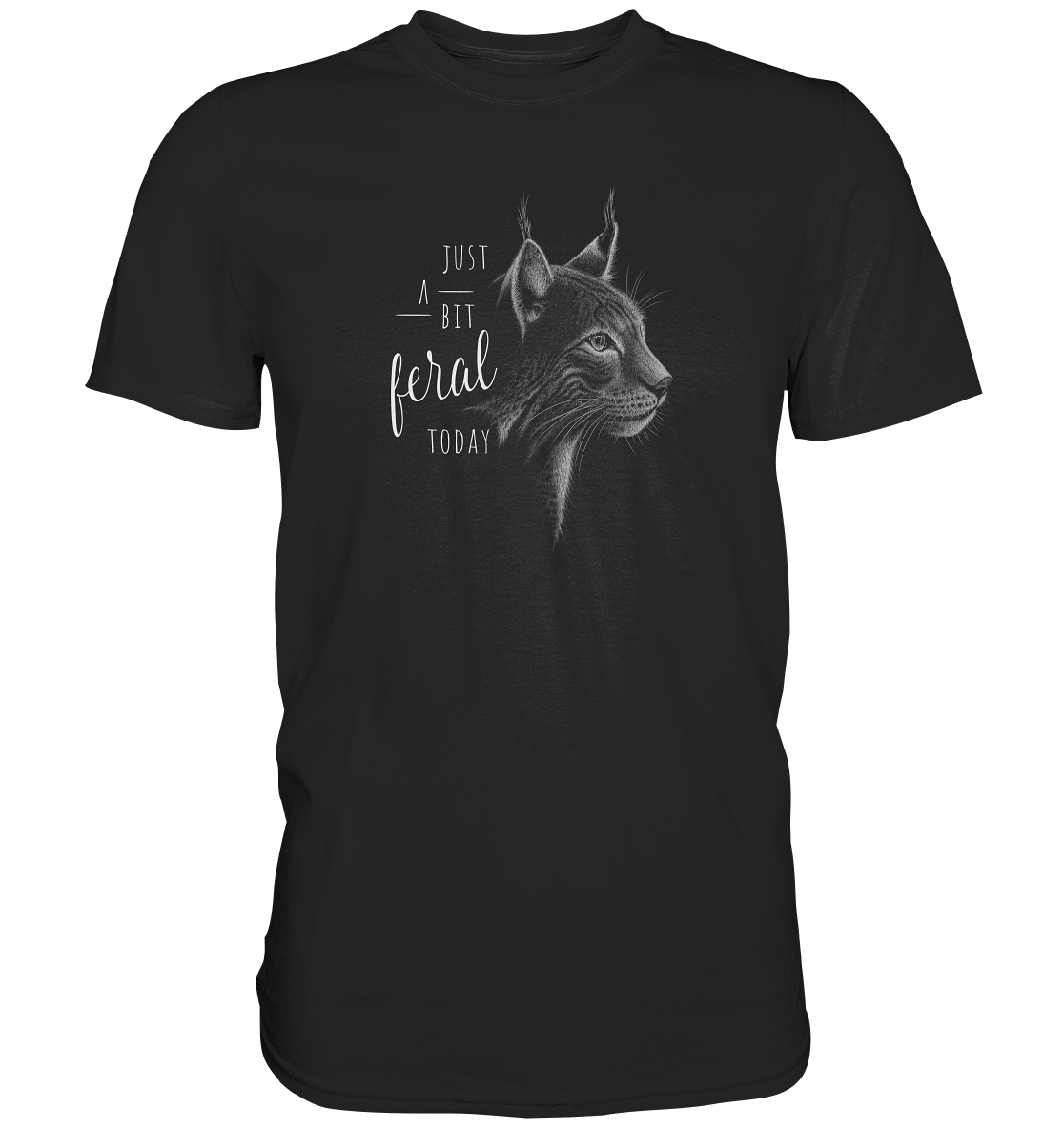 Just A Bit Feral Today! Wildkatze - Premium Shirt
