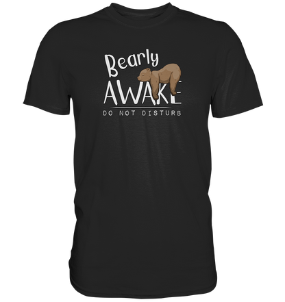 Bearly Awake Bitte nicht stören Bär - Premium Shirt