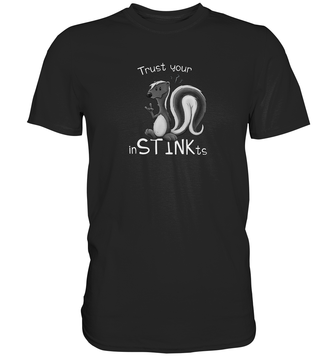 Trust Your inSTINKts Stinktier Humor - Premium Shirt