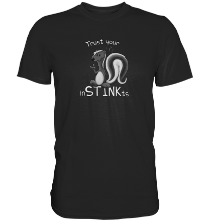 Trust Your inSTINKts Stinktier Humor - Premium Shirt