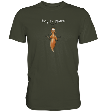 Hang In There | Lässiges Eichhörnchen - Premium Shirt