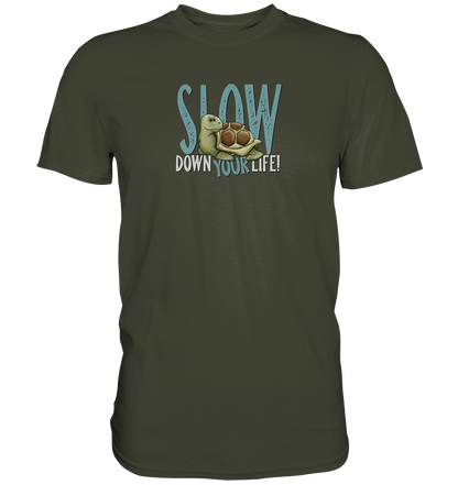 Slow Down Your Life Schildkröte - Premium Shirt