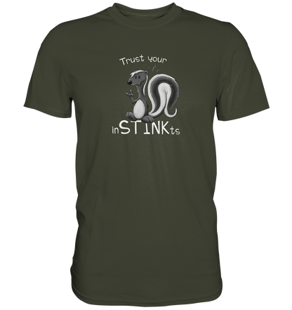 Trust Your inSTINKts Stinktier Humor - Premium Shirt
