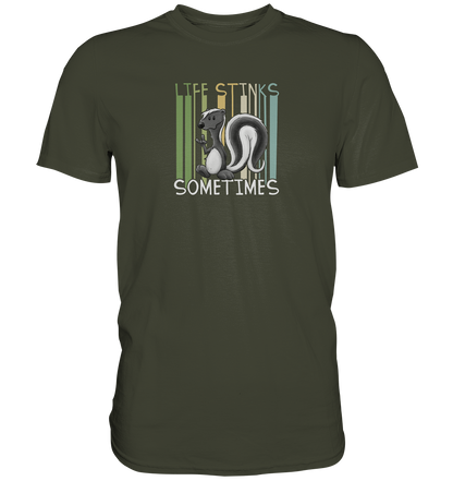 Life Stinks Sometimes Stinktier Weisheit - Premium Shirt