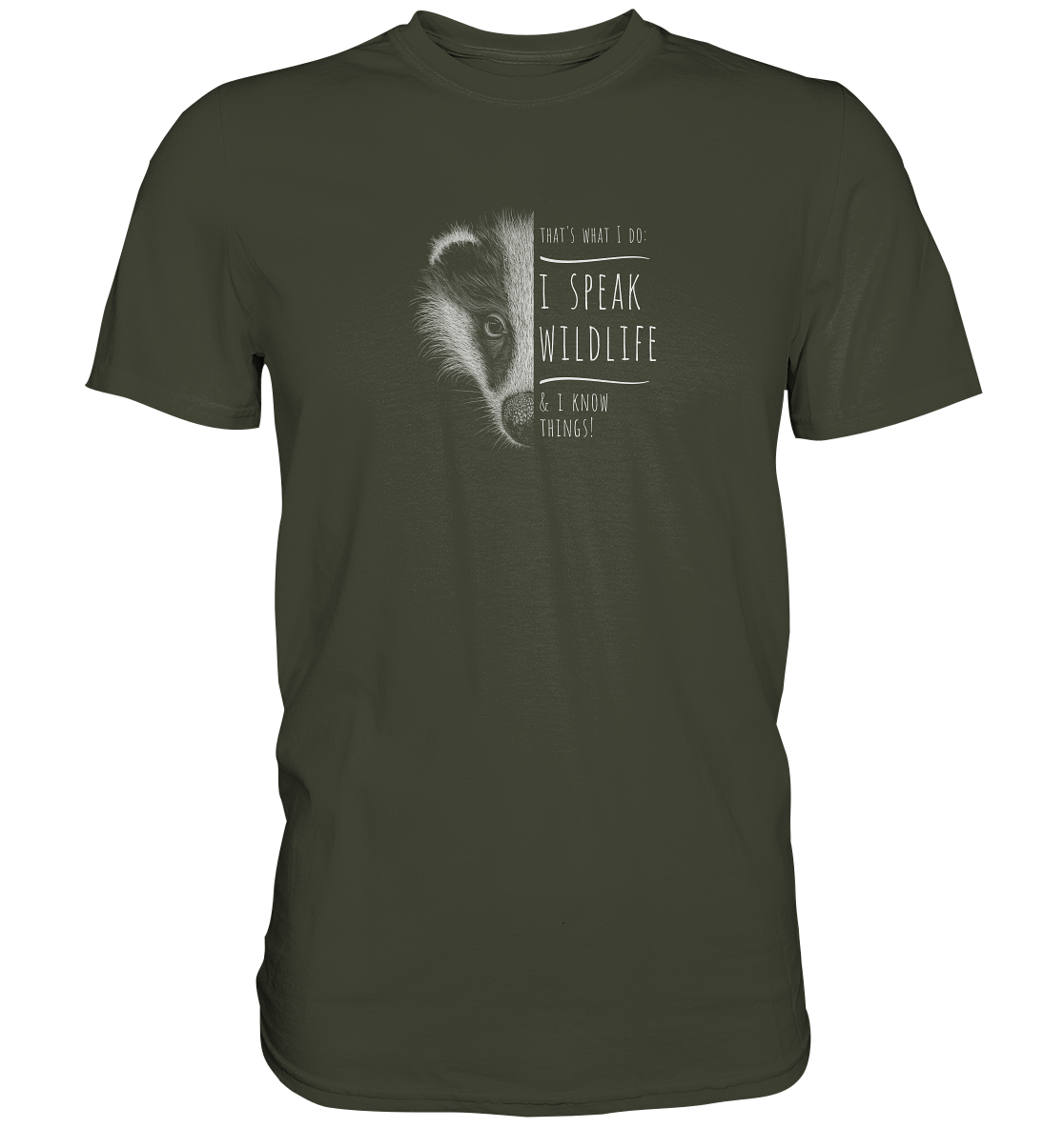 I Speak Wildlife And I Know Things! Dachs - Premium Shirt