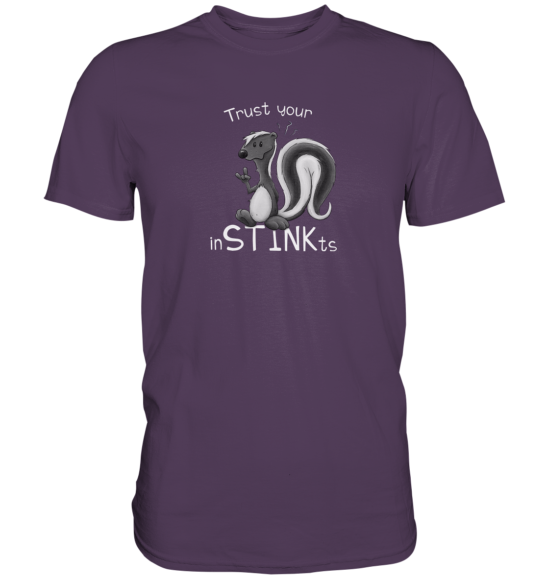 Trust Your inSTINKts Stinktier Humor - Premium Shirt